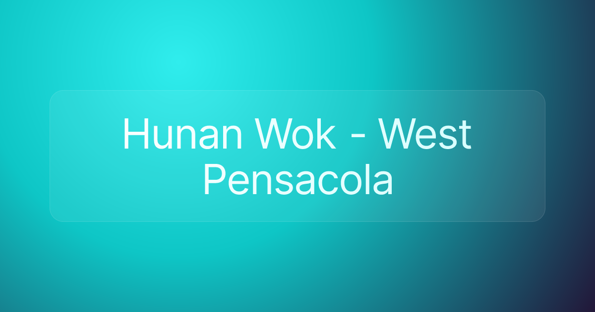 Hunan Wok - West Pensacola