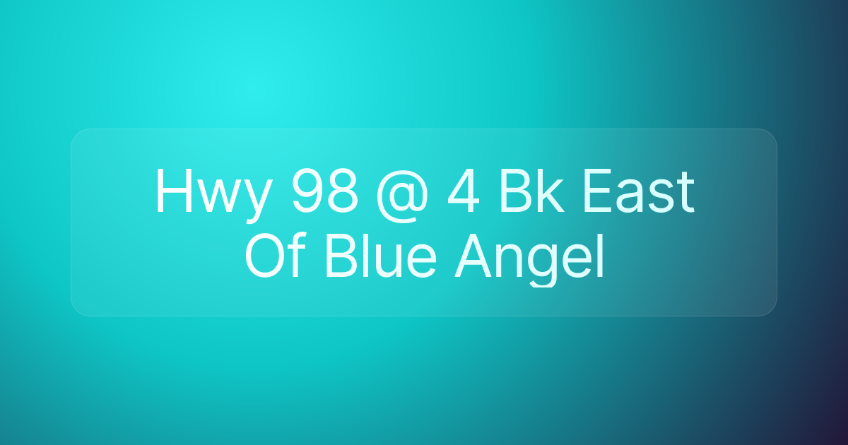 Hwy 98 @ 4 Bk East Of Blue Angel