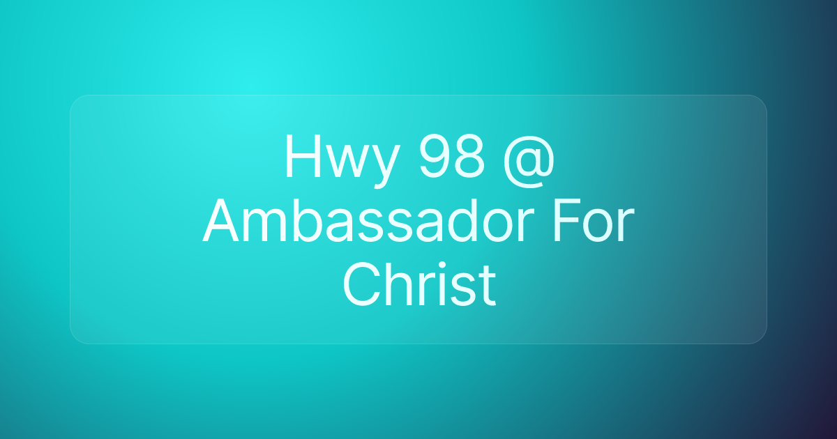 Hwy 98 @ Ambassador For Christ
