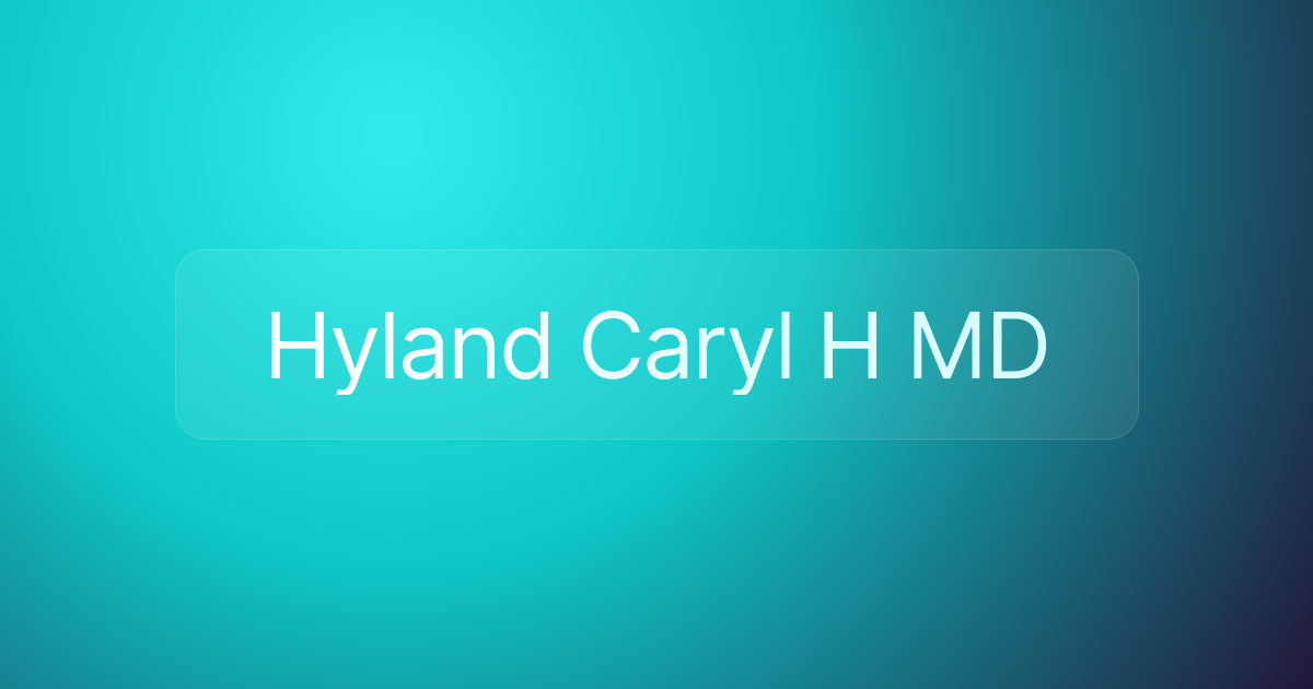 Hyland Caryl H MD