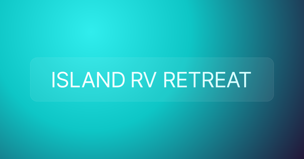 ISLAND RV RETREAT
