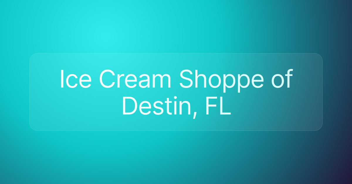 Ice Cream Shoppe of Destin, FL
