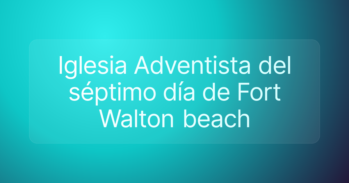 Iglesia Adventista del séptimo día de Fort Walton beach