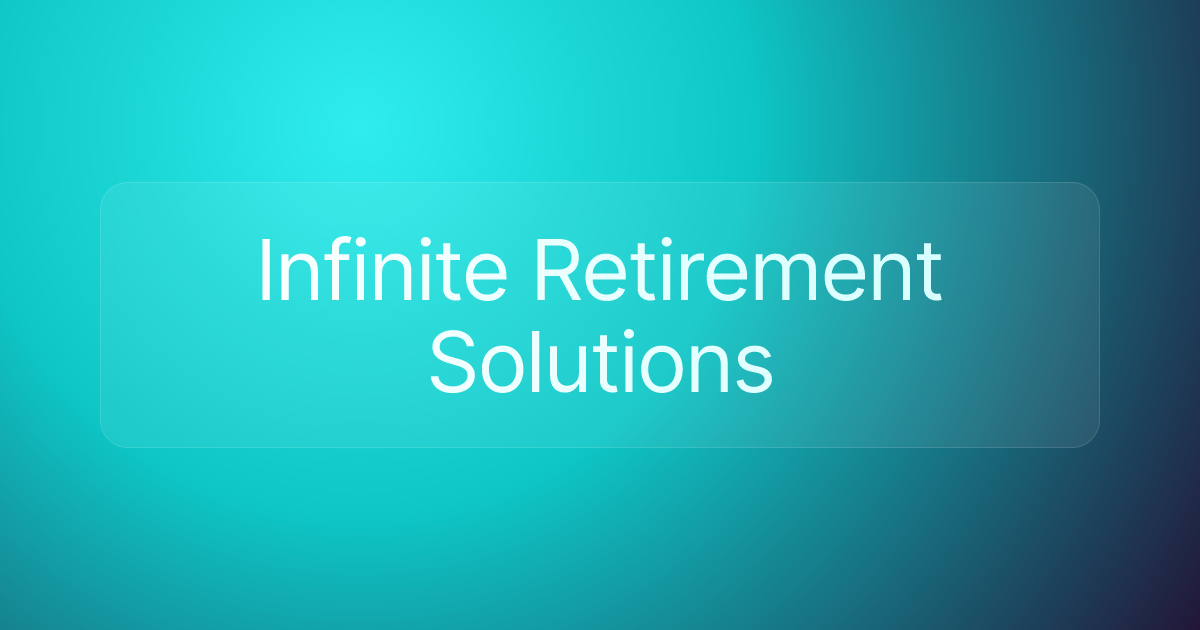 Infinite Retirement Solutions