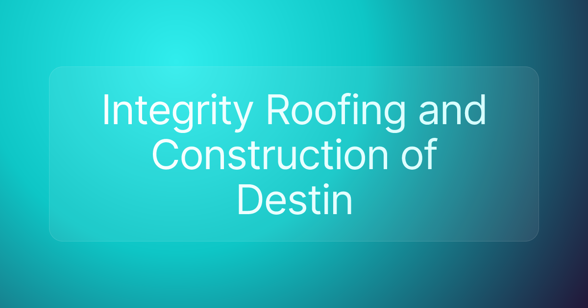 Integrity Roofing and Construction of Destin