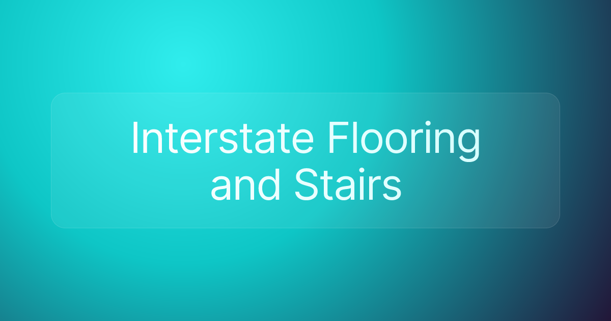 Interstate Flooring and Stairs