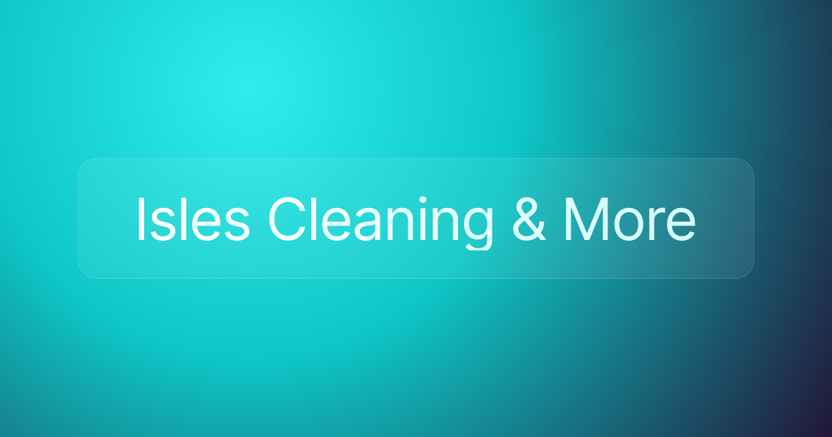 Isles Cleaning & More