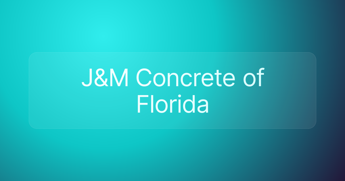 J&M Concrete of Florida