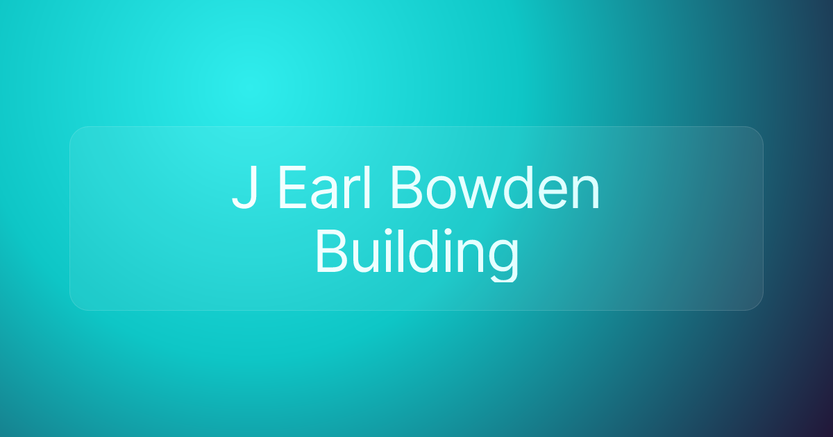 J Earl Bowden Building