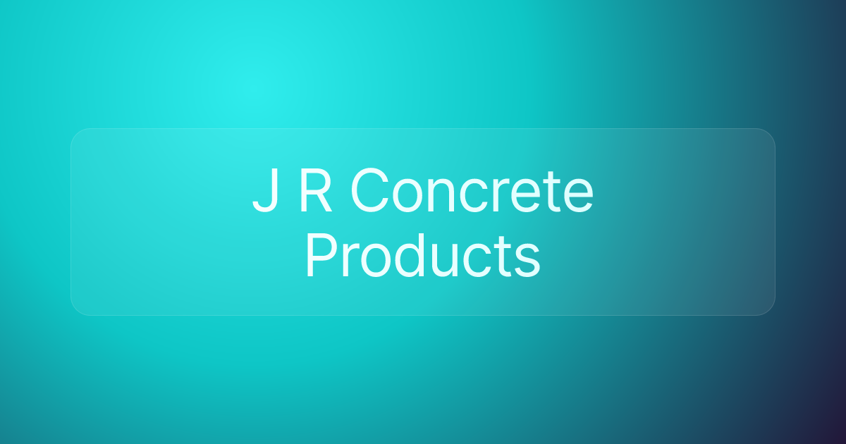 J R Concrete Products