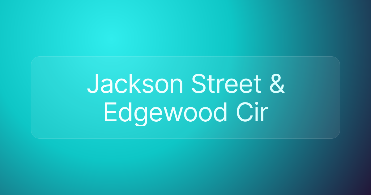 Jackson Street & Edgewood Cir