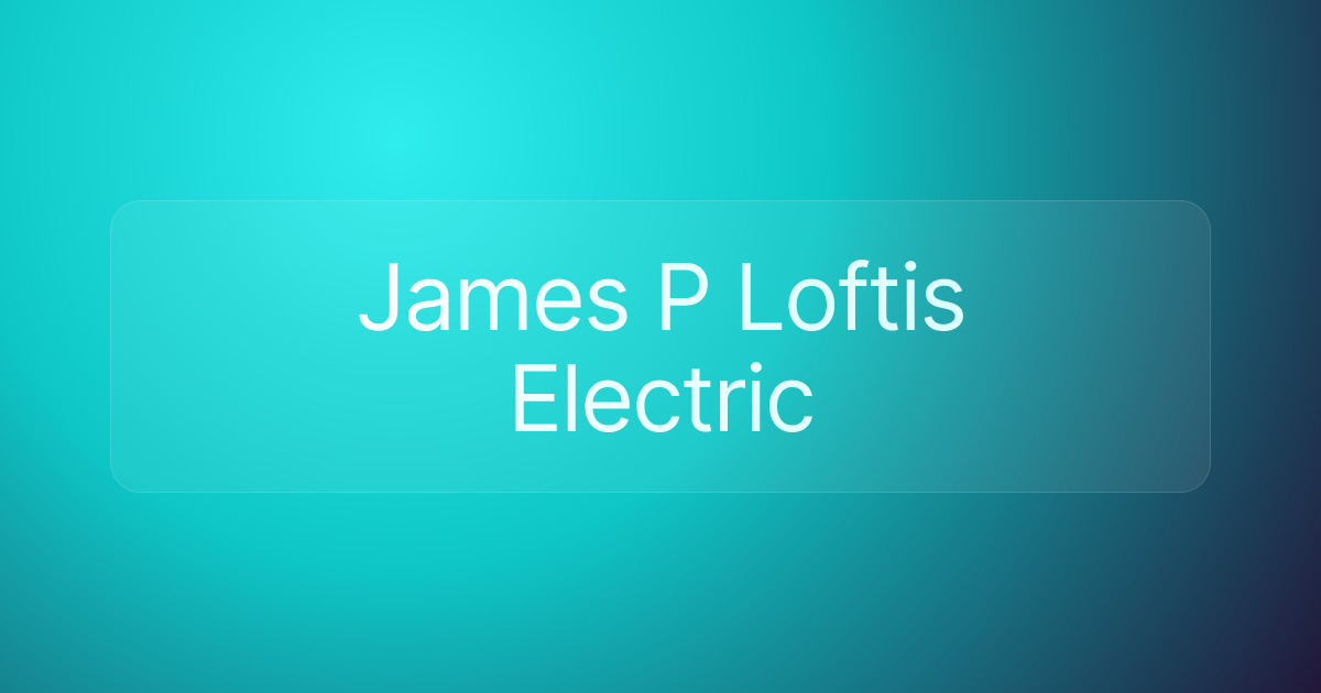 James P Loftis Electric