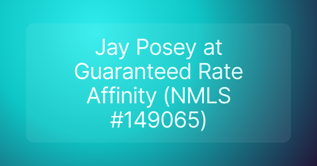 Jay Posey at Guaranteed Rate Affinity (NMLS #149065)