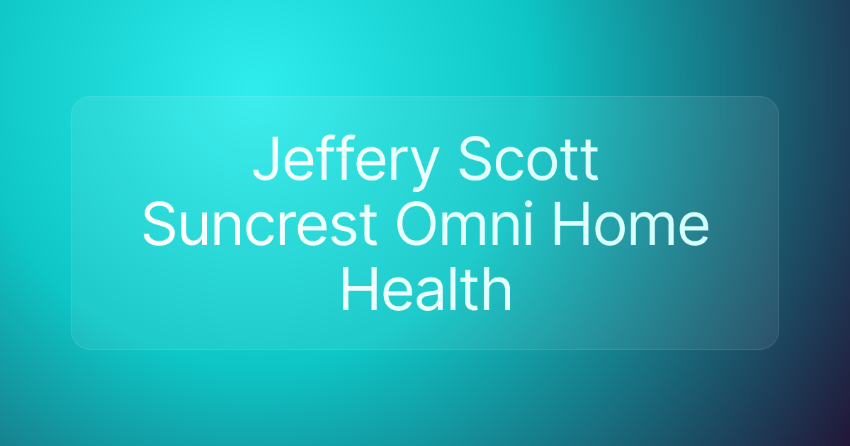 Jeffery Scott Suncrest Omni Home Health