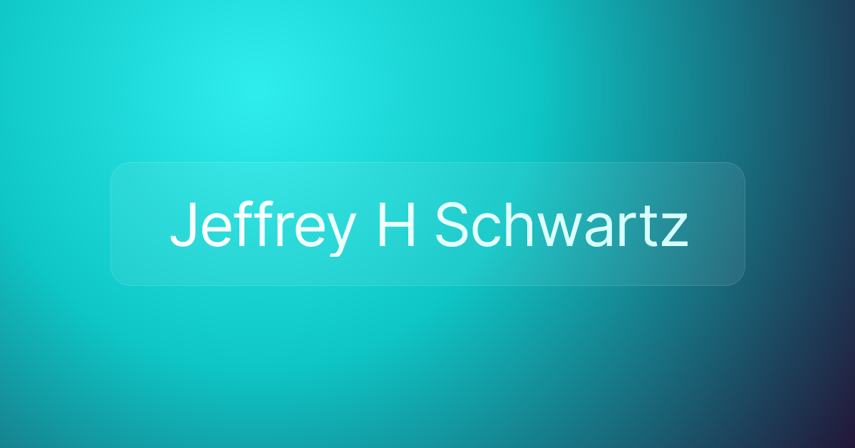Jeffrey H Schwartz