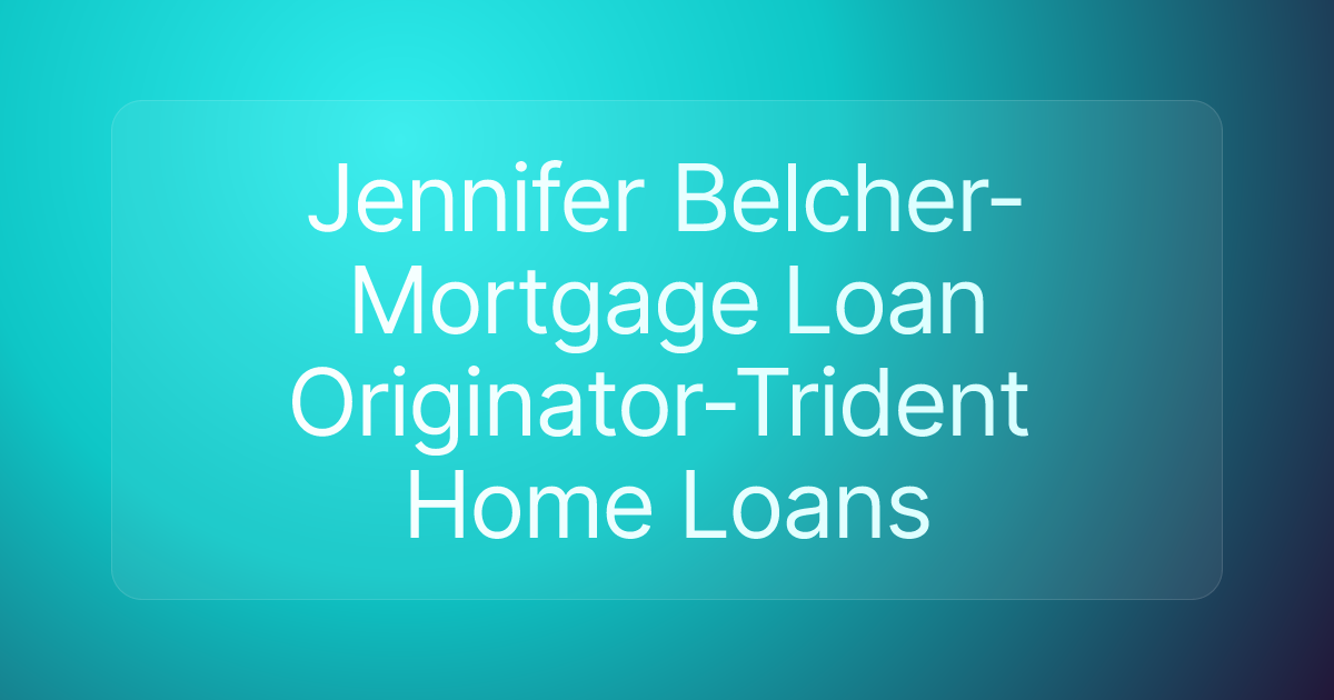 Jennifer Belcher-Mortgage Loan Originator-Trident Home Loans