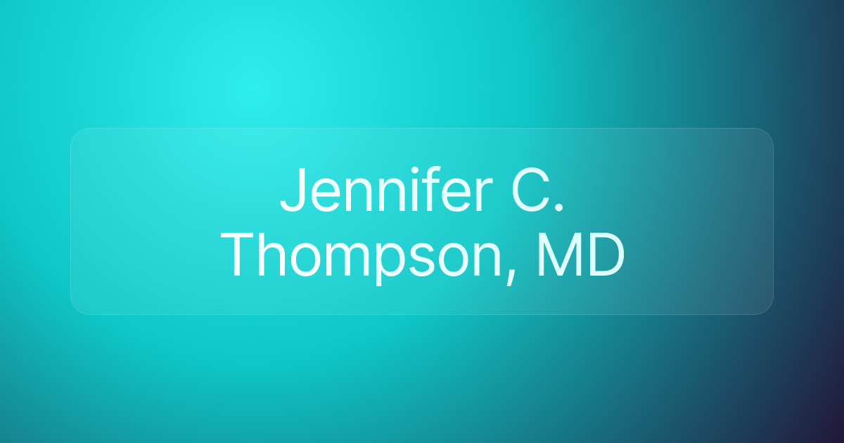 Jennifer C. Thompson, MD