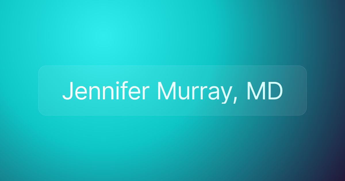 Jennifer Murray, MD