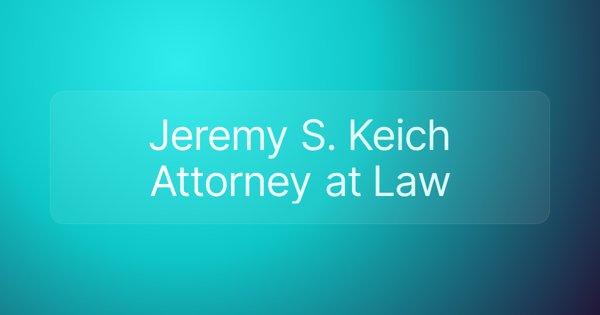 Jeremy S. Keich Attorney at Law