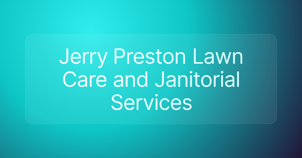 Jerry Preston Lawn Care and Janitorial Services