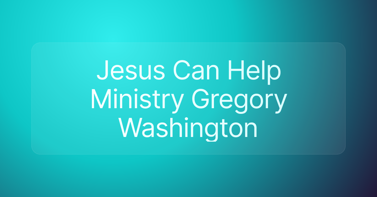 Jesus Can Help Ministry Gregory Washington