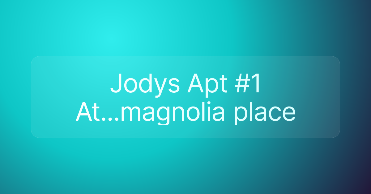 Jodys Apt #1 At...magnolia place