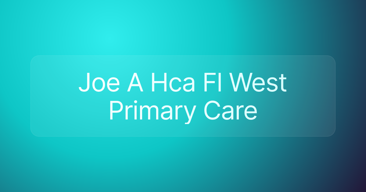 Joe A Hca Fl West Primary Care