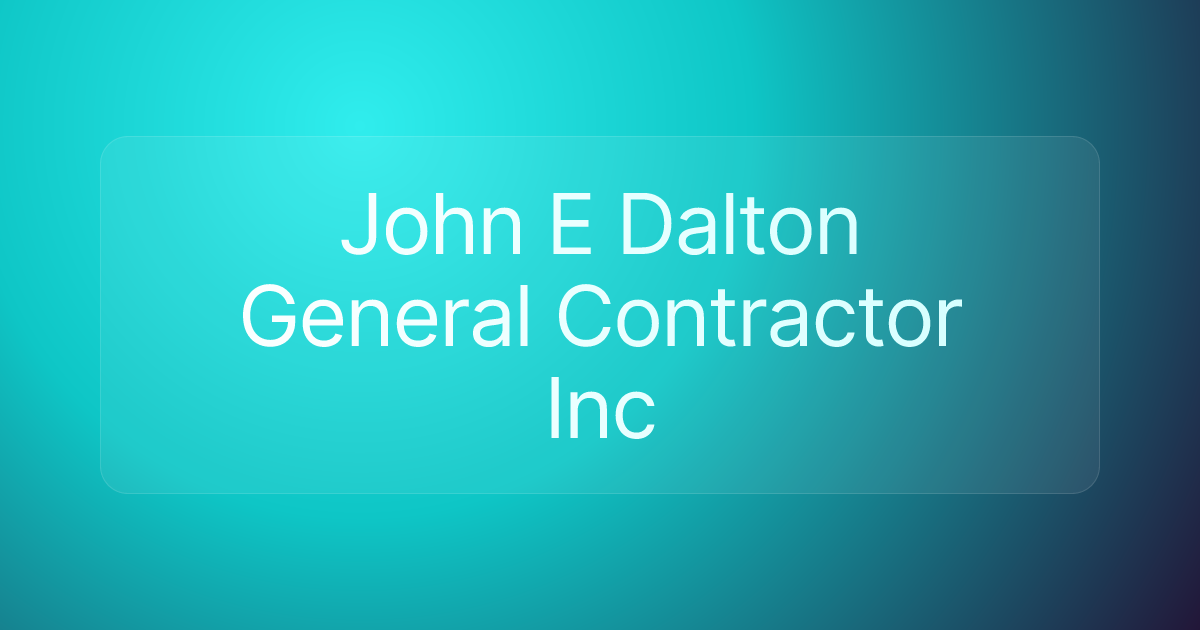 John E Dalton General Contractor Inc