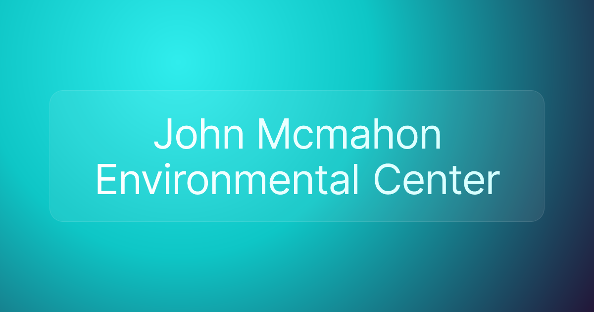 John Mcmahon Environmental Center