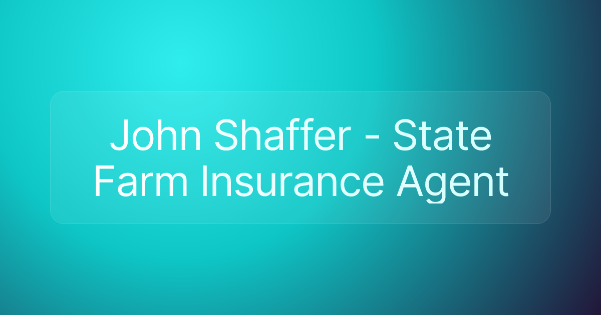 John Shaffer - State Farm Insurance Agent
