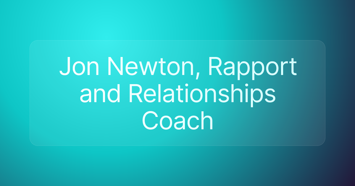 Jon Newton, Rapport and Relationships Coach