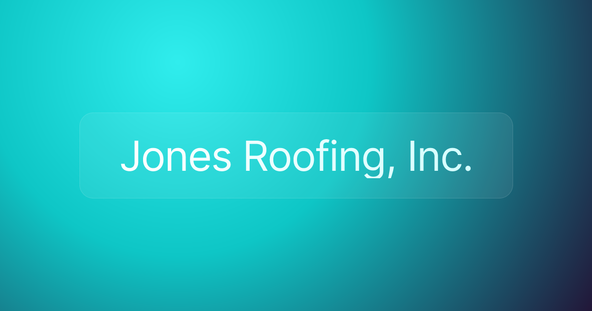 Jones Roofing, Inc.