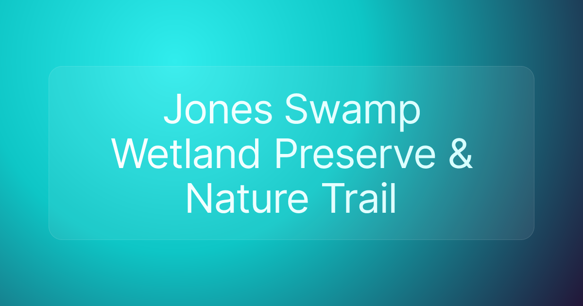 Jones Swamp Wetland Preserve & Nature Trail