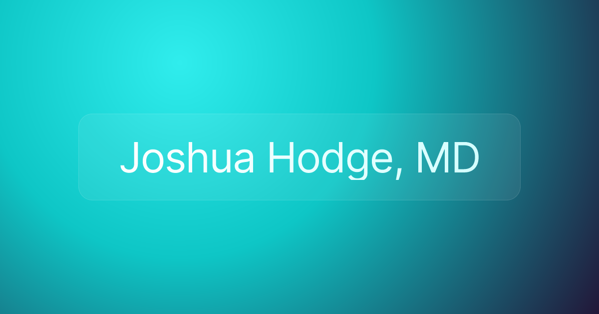 Joshua Hodge, MD