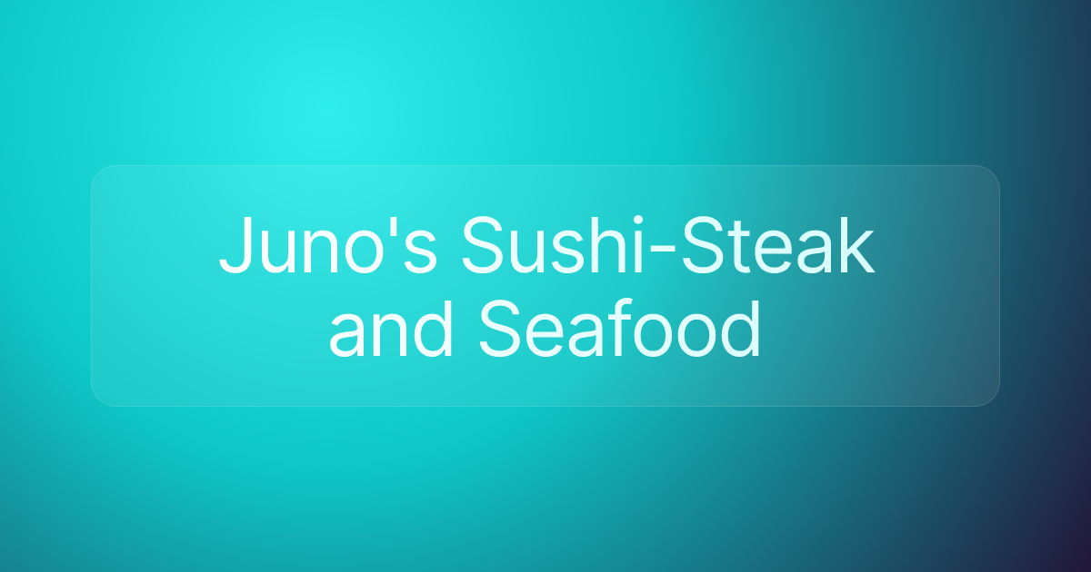 Juno's Sushi-Steak and Seafood