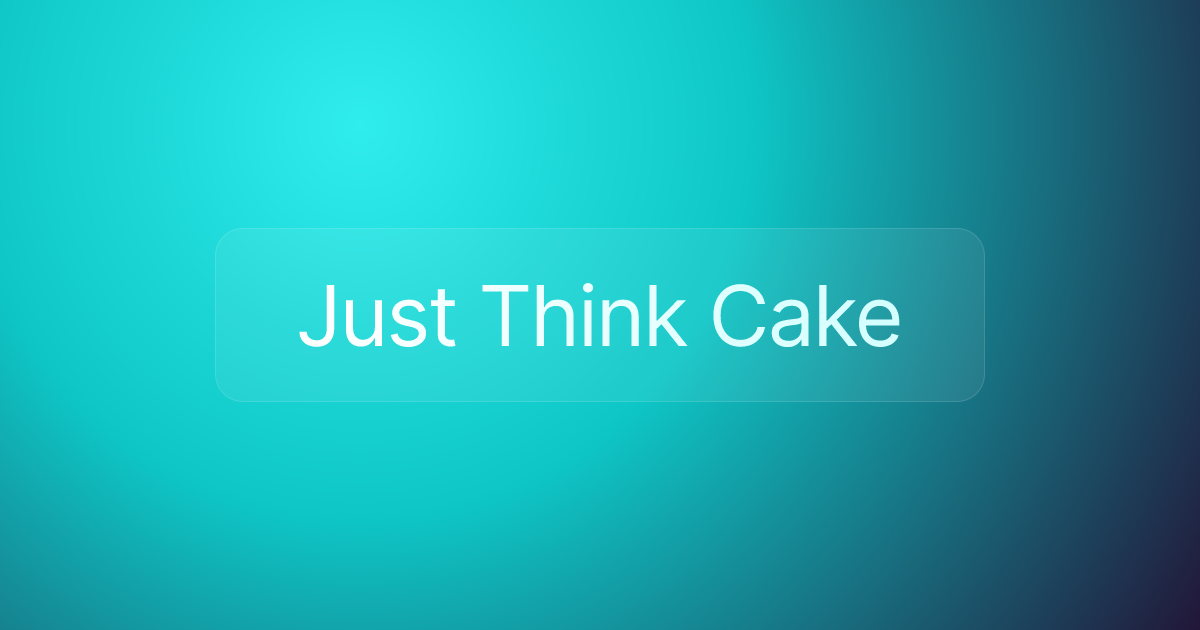 Just Think Cake