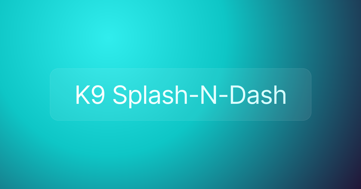 K9 Splash-N-Dash