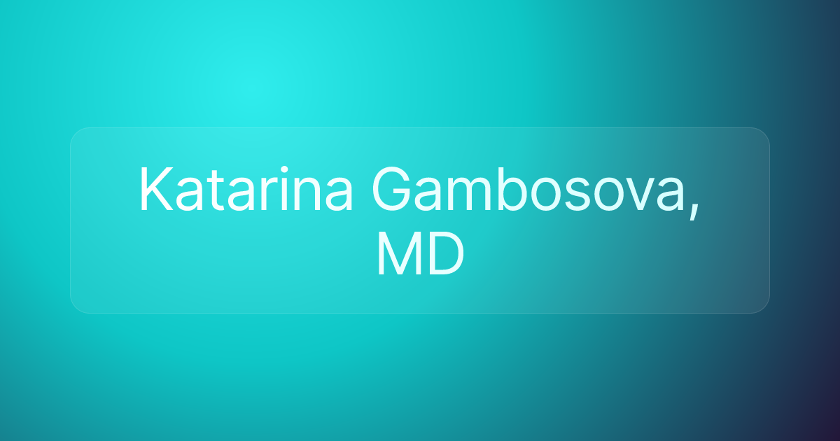 Katarina Gambosova, MD