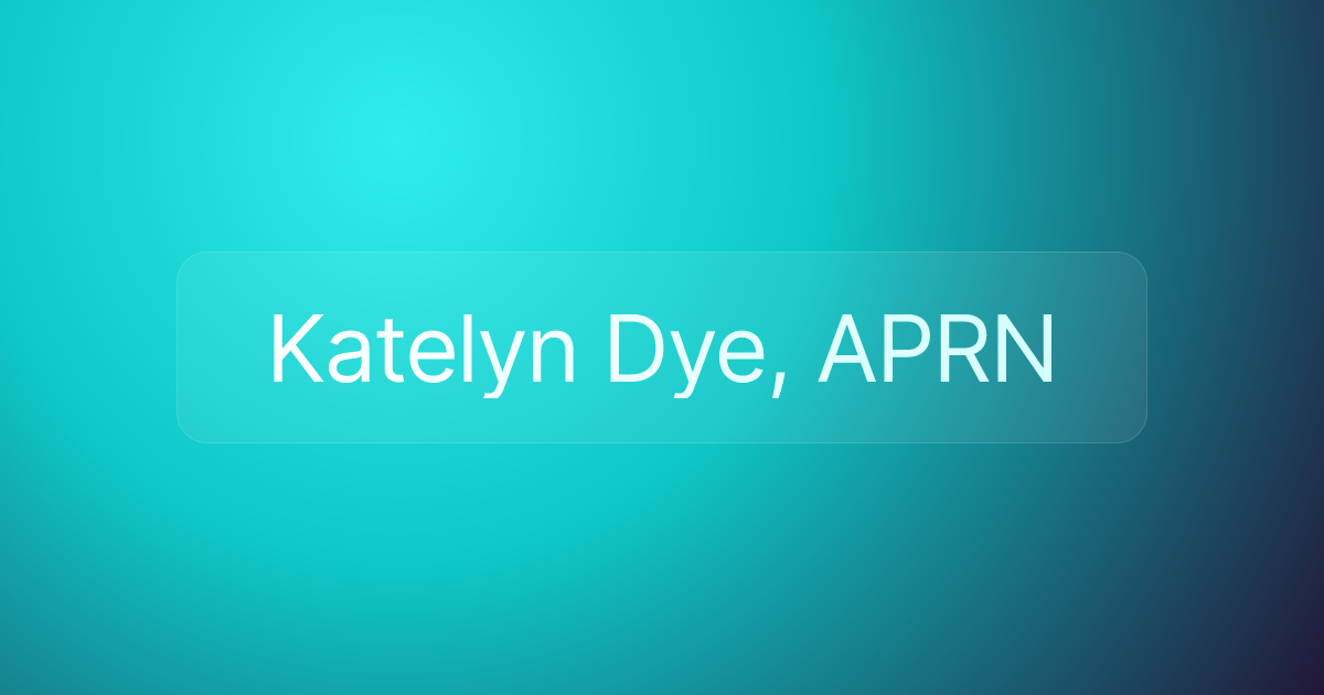 Katelyn Dye, APRN