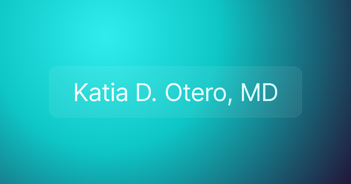 Katia D. Otero, MD