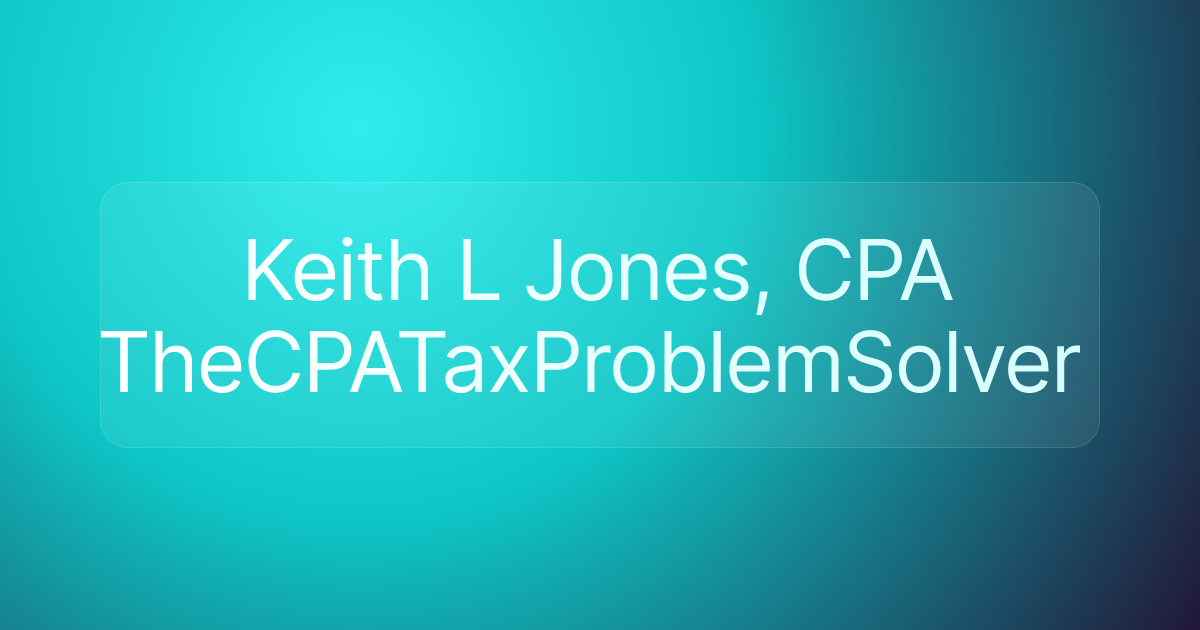 Keith L Jones, CPA TheCPATaxProblemSolver