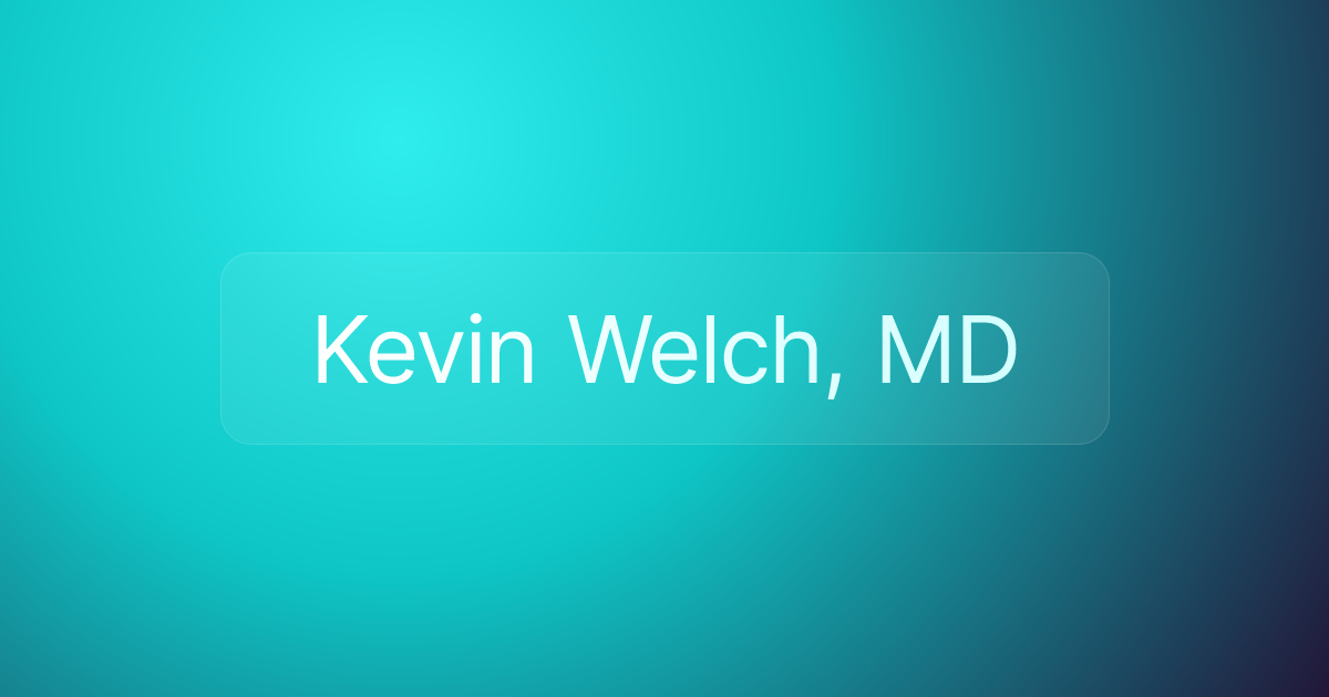Kevin Welch, MD