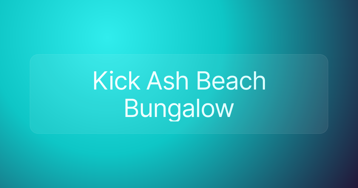 Kick Ash Beach Bungalow