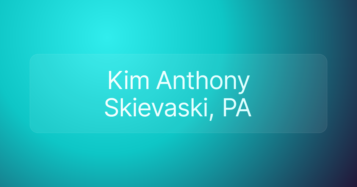 Kim Anthony Skievaski, PA