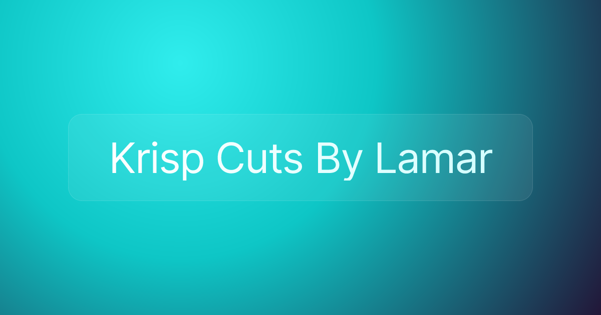 Krisp Cuts By Lamar