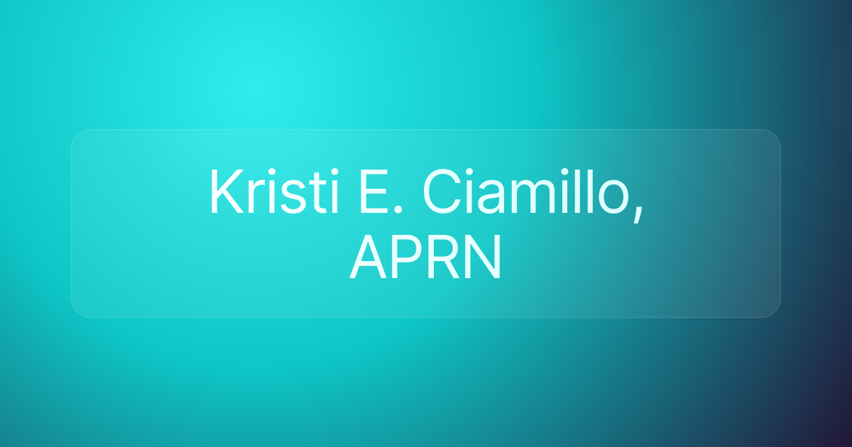 Kristi E. Ciamillo, APRN