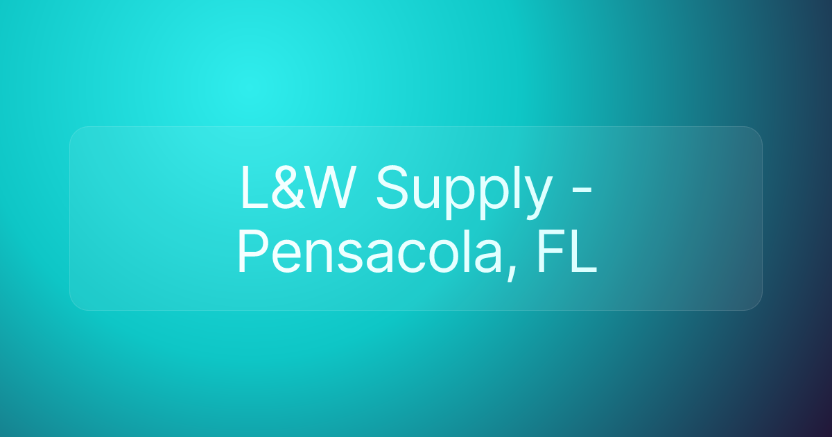 L&W Supply - Pensacola, FL