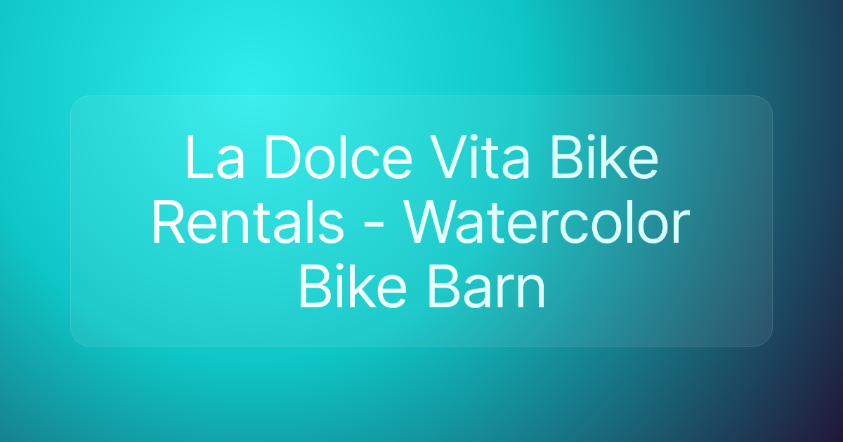 La Dolce Vita Bike Rentals - Watercolor Bike Barn