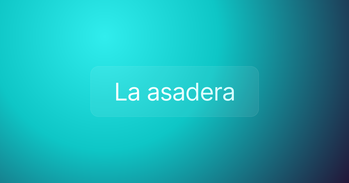 La asadera