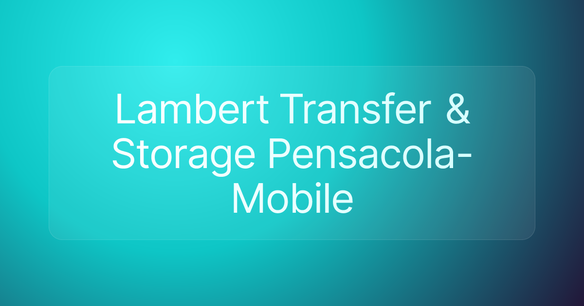 Lambert Transfer & Storage Pensacola-Mobile